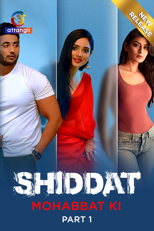 Shiddat Mohabbat Ki 2024 Atrangii Part 01 Hindi Web Series 500MB HDRip 480p Download