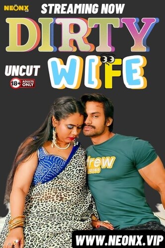 Dirty Wife 2024 NeonX Hindi Short Film 720p HDRip 350MB Download